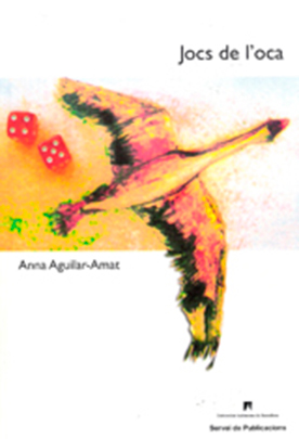 Jocs de l'Oca, Anna Aguilar Amat. 63 poemes com caselles hi ha al joc de l’oca. Com el joc, el llibre és una representació de la vida i d’un camí d’iniciació amb entrebancs diversos.